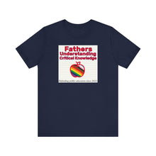 Load image into Gallery viewer, Fathers Understanding Critical Knowledge T-Shirt