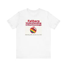 Load image into Gallery viewer, Fathers Understanding Critical Knowledge T-Shirt
