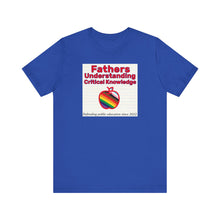 Load image into Gallery viewer, Fathers Understanding Critical Knowledge T-Shirt