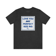 Load image into Gallery viewer, TAMPA BAY THRIVES - BIG RIG IS BEAUTIFUL - PERFECT SIZE RIG T-Shirt