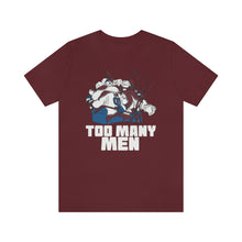Load image into Gallery viewer, Too Many Men T-Shirt