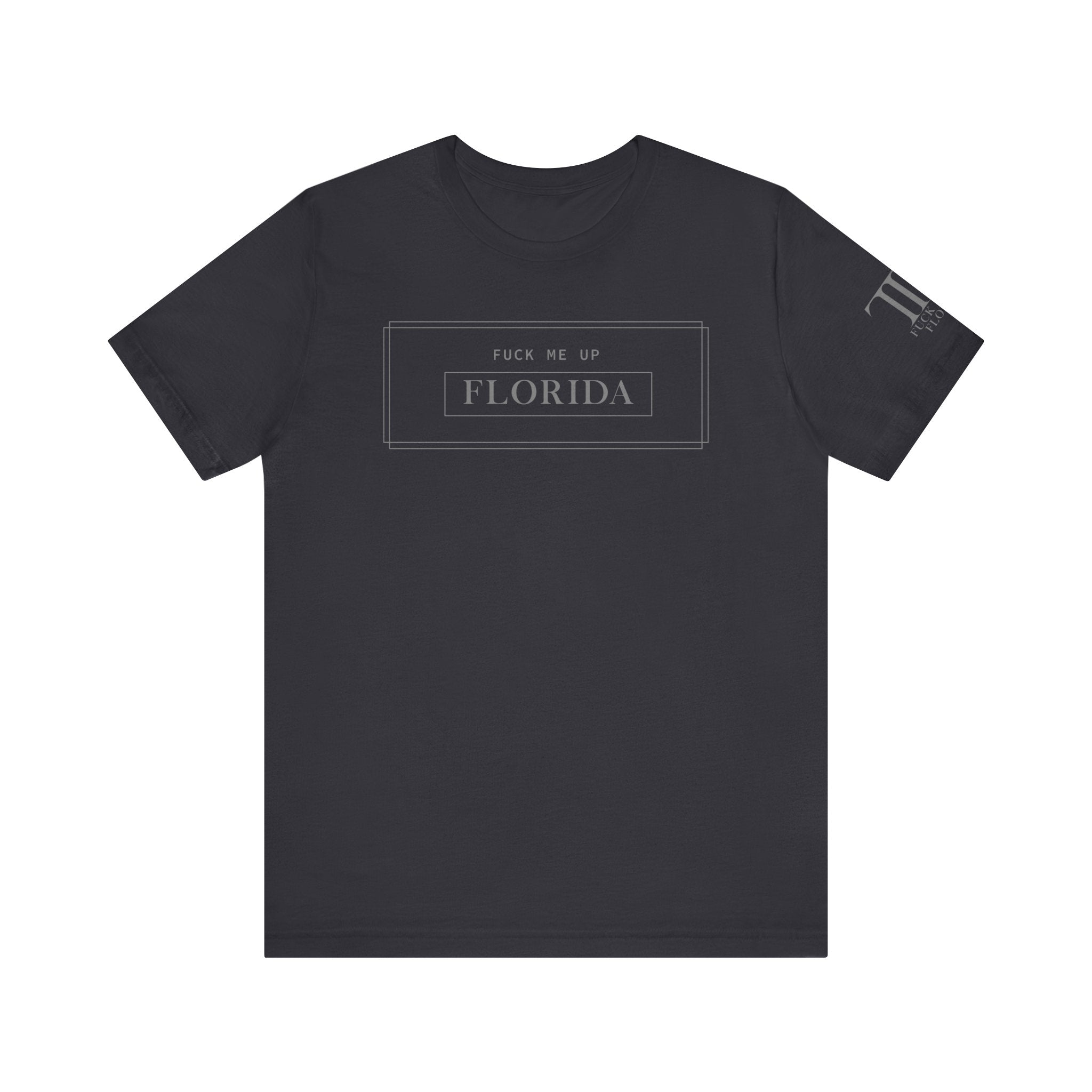 F*CK ME UP FLORIDA T-Shirt – Social Networking Merch